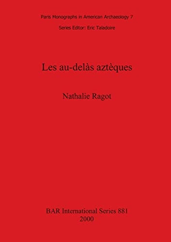 Les au-delàs aztèques (British Archaeological Reports British Series)