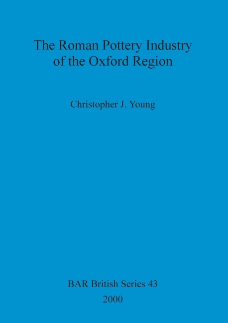 The Roman Pottery Industry of the Oxford Region