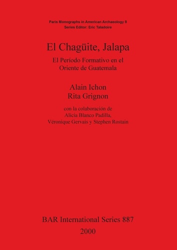El Chagueite, Jalapa: El Perído Formativo en el Oriente de Guatemala (BAR International)