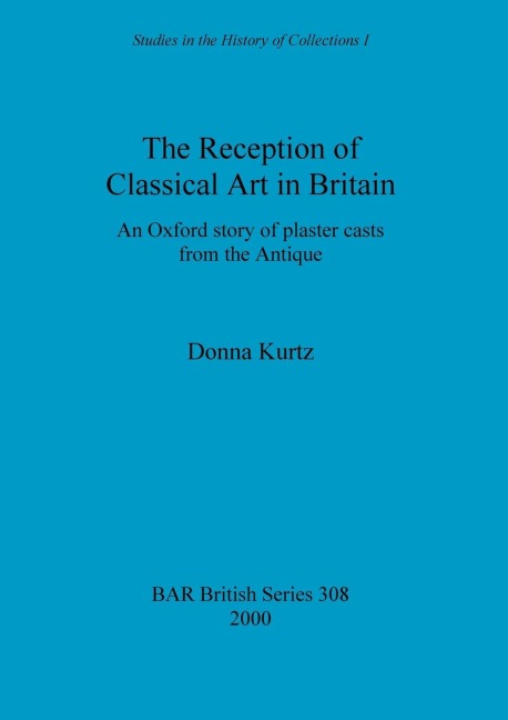 The Reception of Classical Art in Britain: An Oxford story of plaster casts from the Antique