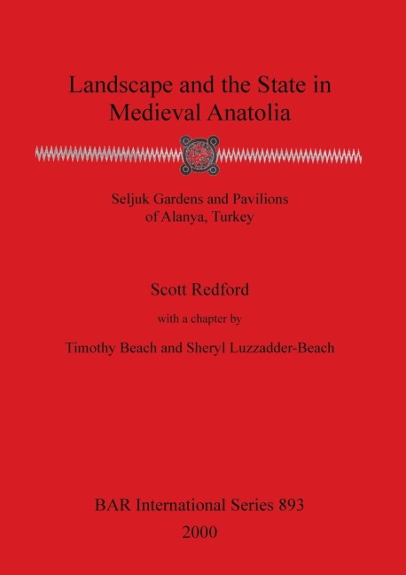 Landscape and the State in Medieval Anatolia: Seljuk Gardens and Pavilions of Alanya, Turkey