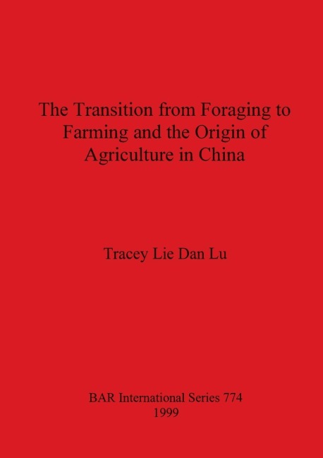 The Transition from Foraging to Farming and the Origin of Agriculture in China
