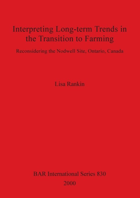 Interpreting Long-term Trends in the Transition to Farming: Reconsidering the Nodwell Site, Ontario, Canada