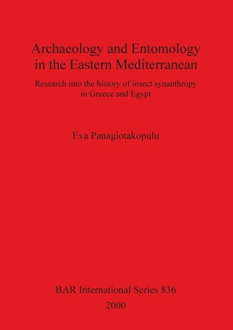 Archaeology and Entomology in the Eastern Mediterranean: Research into the history of insect synanthropy in Greece and Egypt