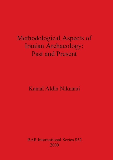 Methodological Aspects of Iranian Archaeology - Past and Present