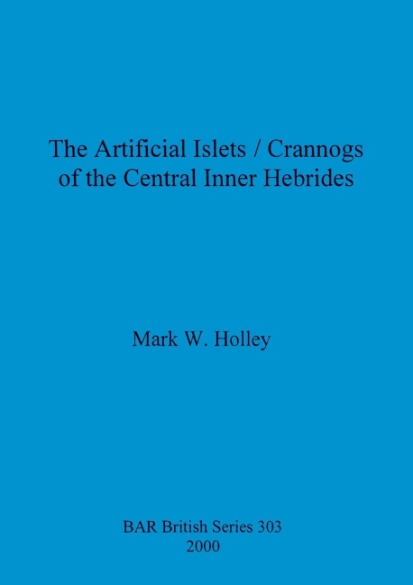 The Artificial Islets / Crannogs of the Central Inner Hebrides