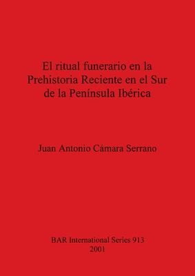 El ritual funerario en la Prehistoria Reciente en el Sur de la Península Ibérica