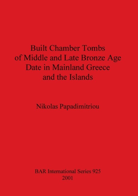 Built Chamber Tombs of Middle and Late Bronze Age Date in Mainland Greece and the Islands