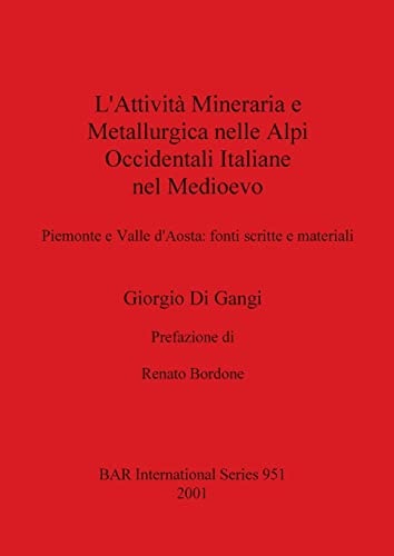 L'Attività Mineraria e Metallurgica nelle Alpi Occidentali Italiane nel Medioevo