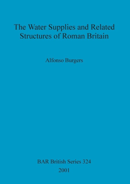 The Water Supplies and Related Structures of Roman Britain
