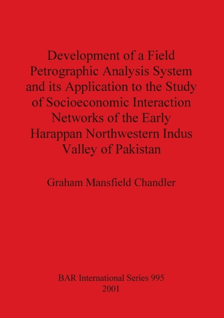 Development of a Field Petrographic Analysis System and its Application to the Study of Socioeconomic Interaction Networks of the Early Harappan Northwestern Indus Valley of Pakistan
