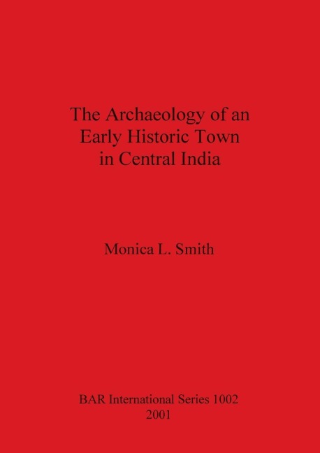 The Archaeology of an Early Historic Town in Central India