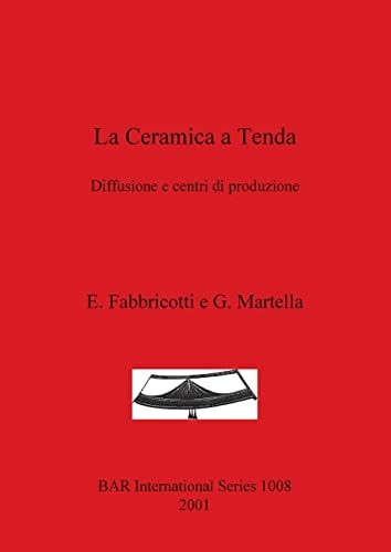 La Ceramica a Tenda: Diffusione e centri di produzione (British Archaeological Reports British Series)