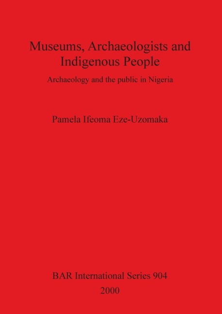 Museums, Archaeologists and Indigenous People: Archaeology and the public in Nigeria