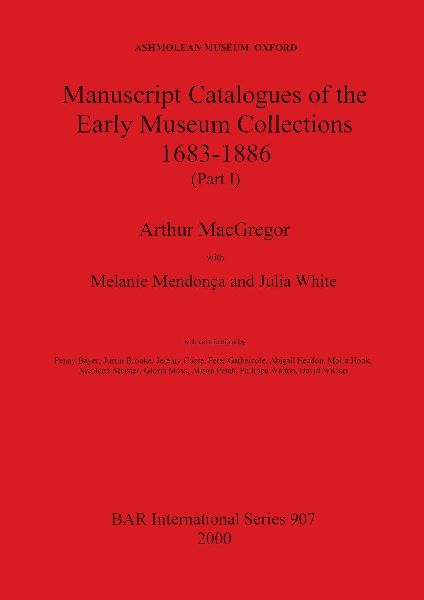 Manuscript Catalogues of the Early Museum Collections 1683-1886 (Part I)