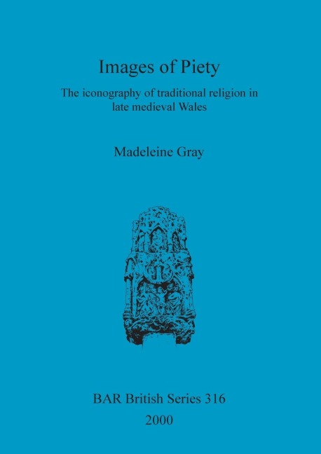 Images of Piety: The iconography of traditional religion in late medieval Wales