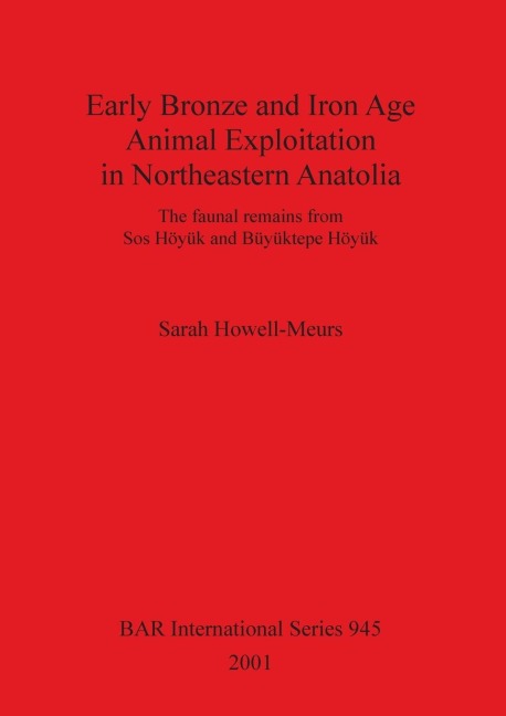 Early Bronze and Iron Age Animal Exploitation in Northeastern Anatolia: The faunal remains from Sos Höyük and Büyüktepe Höyük