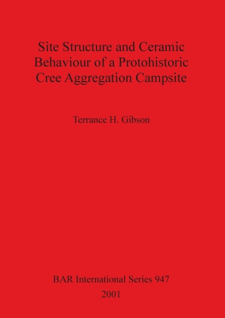 Site Structure and Ceramic Behaviour of a Protohistoric Cree Aggregation Campsite