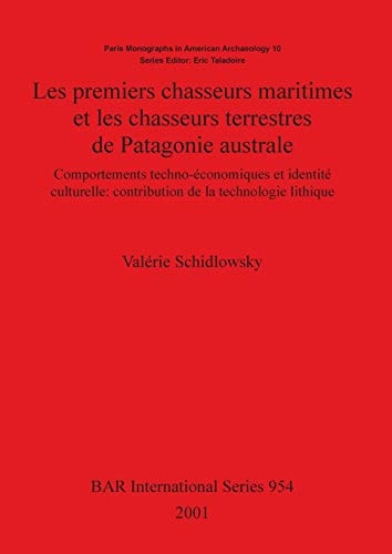 Les premiers chasseurs maritimes et les chasseurs terrestres de Patagonie australe (BAR International)