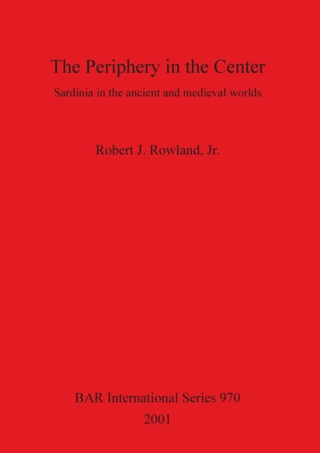 The Periphery in the Center: Sardinia in the ancient and medieval worlds