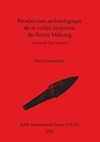 Prospection archéologique de la vallée laotienne du fleuve Mékong, Volume II (BAR International) (English and French Edition)