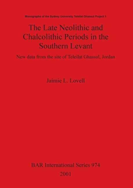 The Late Neolithic and Chalcolithic Periods in the Southern Levant: New data from the site of Teleilat Ghassul, Jordan