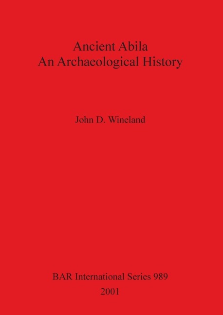 Ancient Abila: An Archaeological History