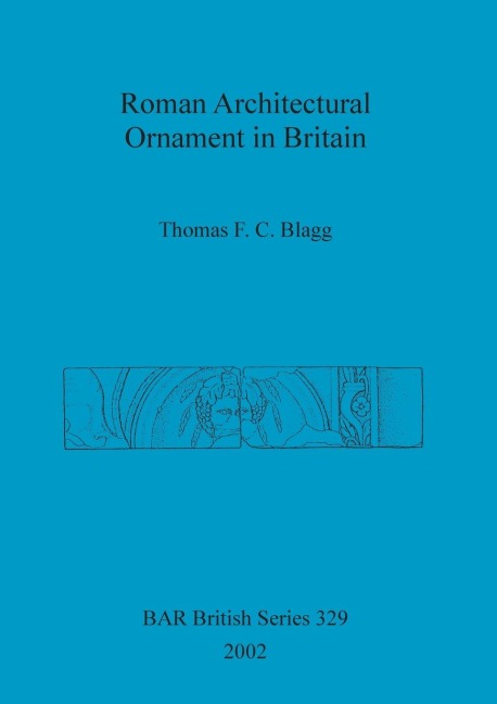 Roman Architectural Ornament in Britain