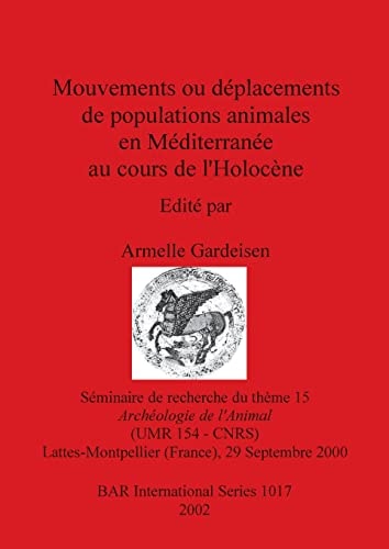 Mouvements ou déplacements de populations animals en Méditerranée au cours de l'Holocène (British Archaeological Reports)