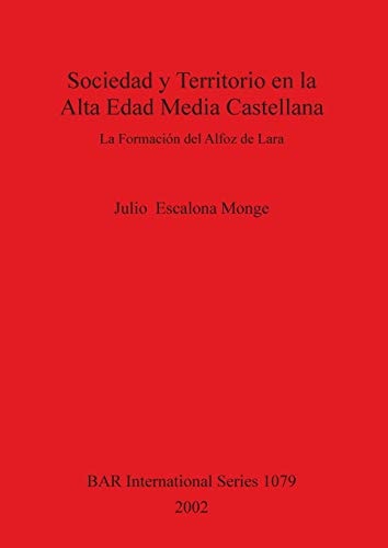 Sociedad y Territotio en la Alta Edad Media Castellana (British Archaeological Reports)
