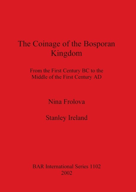 The Coinage of the Bosporan Kingdom: From the First Century BC to the Middle of the First Century AD