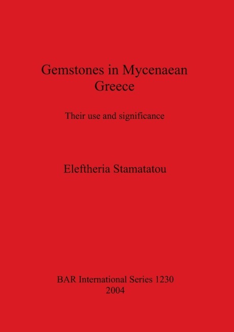 Gemstones in Mycenaean Greece: Their use and significance