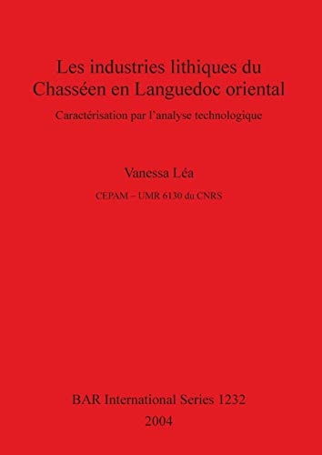 Les industries lithiques du Chasseen en Languedoc oriental (BAR International Series)