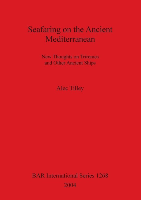 Seafaring on the Ancient Mediterranean: New Thoughts on Triremes and Other Ancient Ships