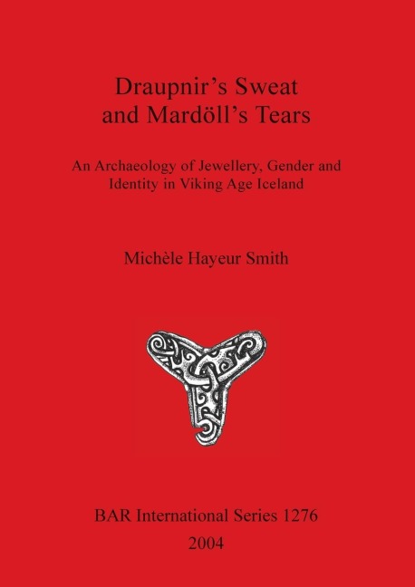 Draupnirs Sweat and Mardölls Tears: An Archaeology of Jewellery, Gender and Identity in Viking Age Iceland