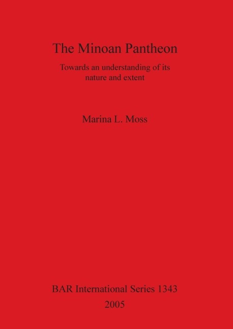 The Minoan Pantheon: Towards an understanding of its nature and extent