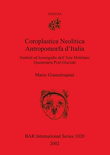 Coroplastica Neolitica Antropomorfa d'Italia (British Archaeological Reports)