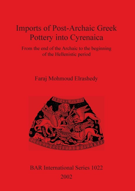 Imports of Post-Archaic Greek Pottery into Cyrenaica: From the end of the Archaic to the beginning of Hellenistic period