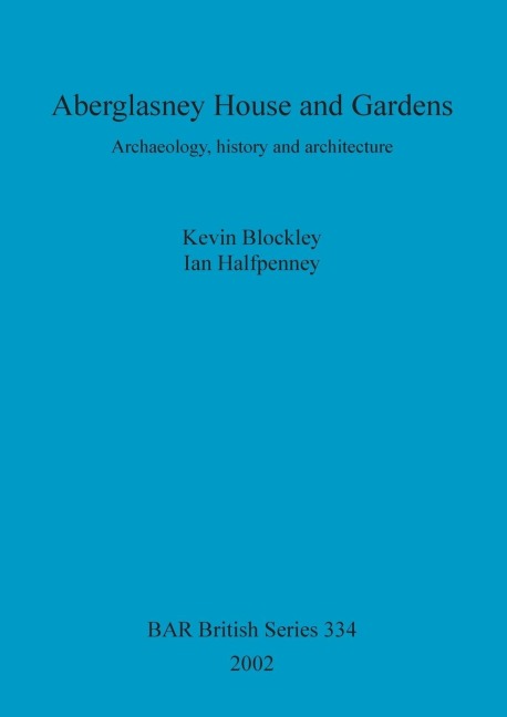 Aberglasney House and Gardens: Archaeology, history and architecture