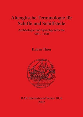 Altenglische Terminologie für Schiffe und Schiffsteile Archäologie und Sprachgeschichte 500-1100
