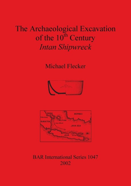 The Archaeological Excavation of the 10th Century Intan Shipwreck