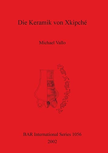 Die Keramik von Xkipiche (British Archaeological Reports British Series)