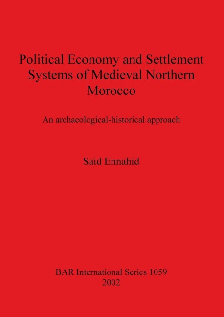 Political Economy and Settlement Systems of Medieval Northern Morocco: An archaeological-historical approach