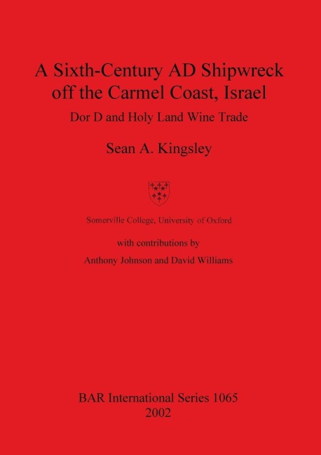 A Sixth-Century AD Shipwreck off the Carmel Coast, Israel: Dor D and Holy Land Wine Trade