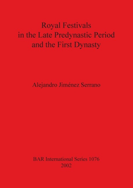 Royal Festivals in the Late Predynastic Period and the First Dynasty