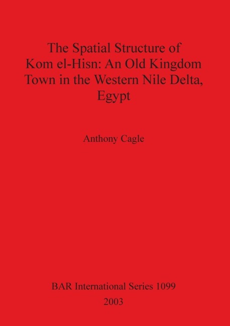 The Spatial Structure of Kom el-Hisn: An Old Kingdom Town in the Western Nile Delta, Egypt