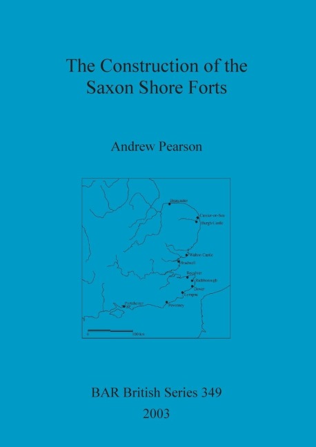 The Construction of the Saxon Shore Forts