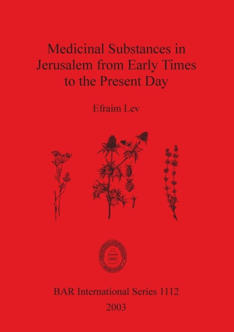 Medicinal Substances in Jerusalem from Early Times to the Present Day