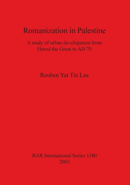 Romanization in Palestine: A study of urban development from Herod the Great to AD 70