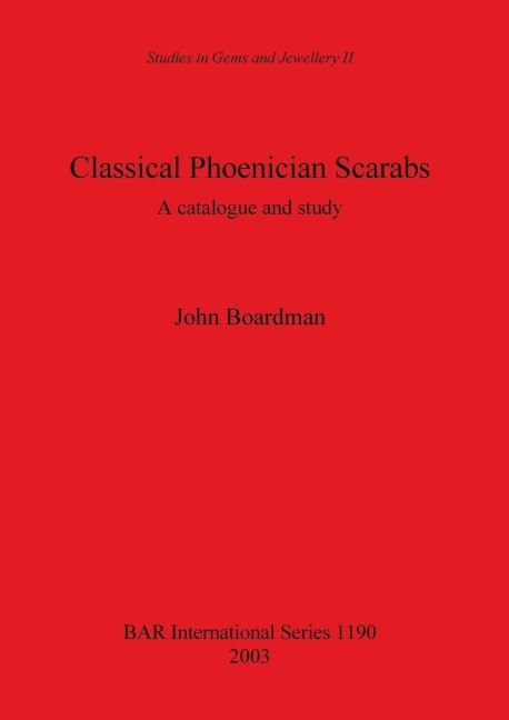 Classical Phoenician Scarabs: A catalogue and study
